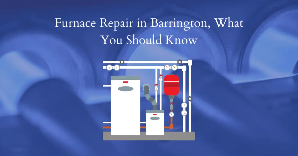 Furnace Repair in Barrington, What You Should Know